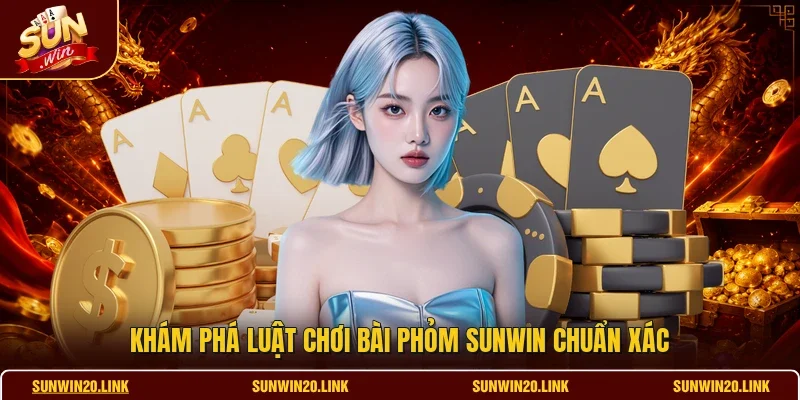 Khám phá luật chơi bài phỏm SUNWIN chuẩn xác