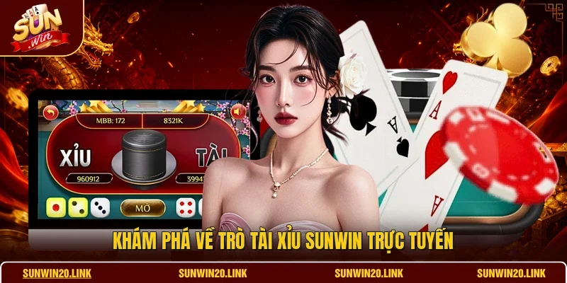 Khám phá về trò tài xỉu SUNWIN trực tuyến
