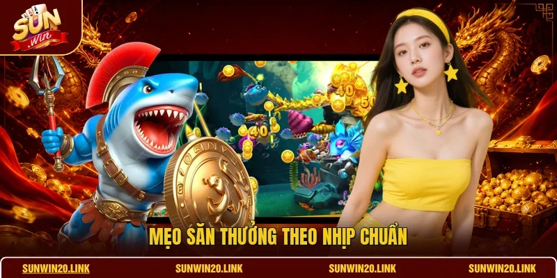 Mẹo săn thưởng theo nhịp chuẩn