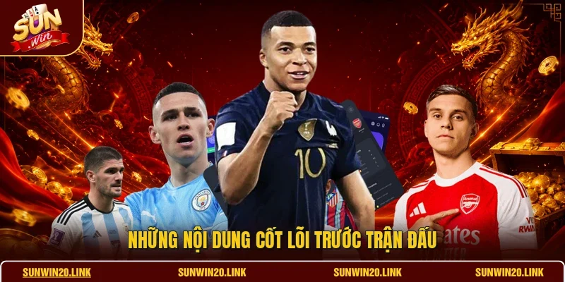 Những nội dung cốt lõi trước trận đấu