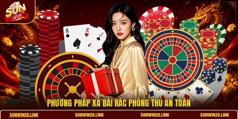 Phương pháp xả bài rác phòng thủ an toàn