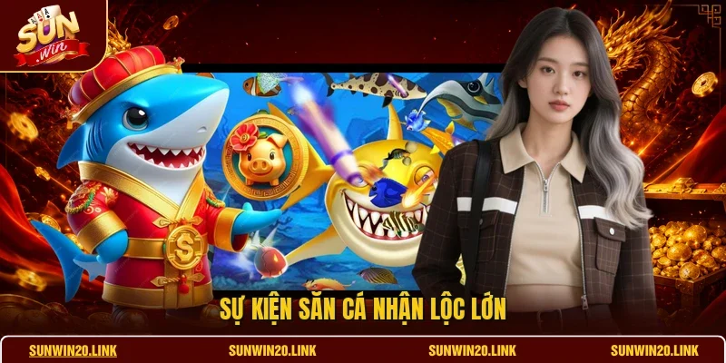 Sự kiện săn cá nhận lộc lớn